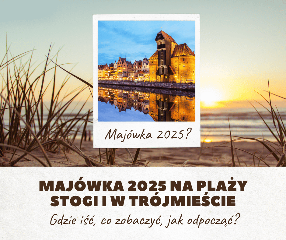 Majówka 2025 na plaży Stogi i w Trójmieście Gdzie iść, co zobaczyć, jak odpocząć